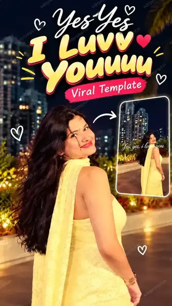 Yes Yesss I Luvv You viral CapCut template poster